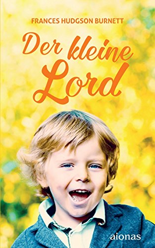Der kleine Lord. Burnett: Originalroman (Bibliothek der Kinderbuchklassiker) von Aionas