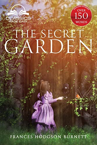 The Secret Garden (Classics Made Easy): Unabridged, with Glossary, Historic Orientation, Character, and Location Guide von Classics Made Easy