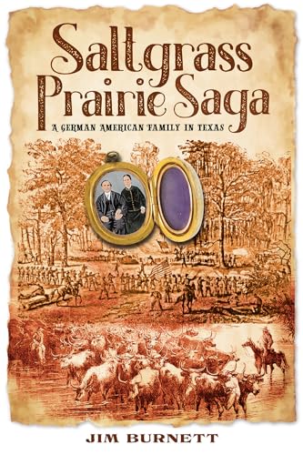 Saltgrass Prairie Saga: A German American Family in Texas (Sam Rayburn on Rural Life, Sponsored by Texas A&M University-Commerce) von Texas A & M University Press