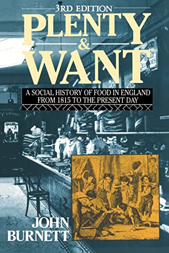 Plenty and Want, Third Edition: A Social History of Food in England From 1815 to the Present Day