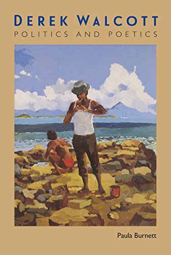 Derek Walcott: Politics and Poetics von University Press of Florida