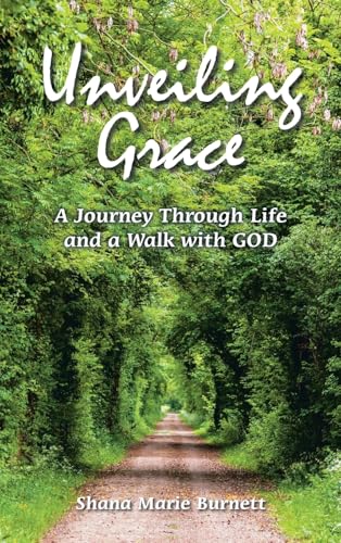 Unveiling Grace: A Journey Through Life and a Walk with GOD von iUniverse