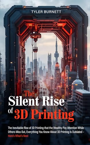 The Silent Rise of 3D Printing: The Inevitable Rise of 3D Printing that the Wealthy Pay Attention While Others Miss Out, Everything You Know About 3D Printing Is Outdated - Here’s What’s Next The Silent Rise of 3D Printing: The Inevitable Rise of 3D Printing that the Wealthy Pay Attention While Others Miss Out, Everything You Know About 3D Printing Is Outdated - Here’s What’s Next von OptArray