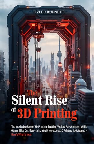 The Silent Rise of 3D Printing: The Inevitable Rise of 3D Printing that the Wealthy Pay Attention While Others Miss Out, Everything You Know About 3D Printing Is Outdated - Here’s What’s Next The Silent Rise of 3D Printing: The Inevitable Rise of 3D Printing that the Wealthy Pay Attention While Others Miss Out, Everything You Know About 3D Printing Is Outdated - Here’s What’s Next von OptArray