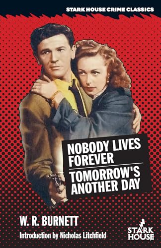 Nobody Lives Forever / Tomorrow's Another Day (Stark House Crime Classics)