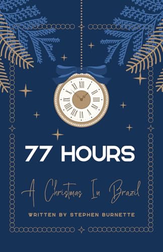 77 Hours: A Christmas In Brazil von Soul Fitness Ministries, Inc.