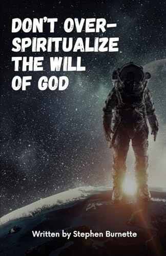 Don't Over-Spiritualize The Will Of God von Soul Fitness Ministries, Inc.