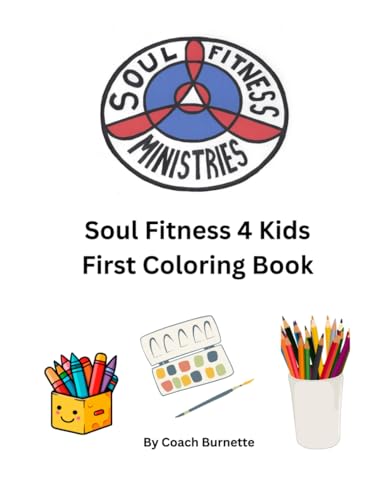 Soul Fitness 4 Kids First Coloring Book von Soul Fitness Ministries, Inc.
