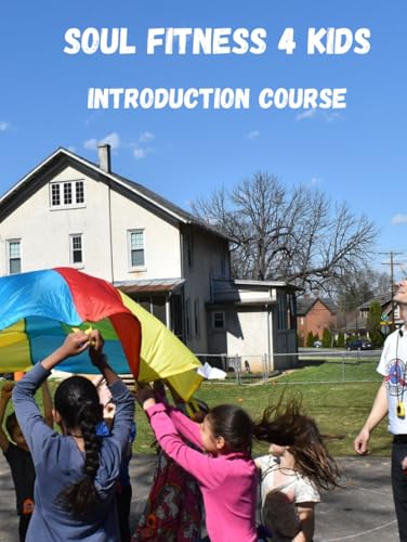 Soul Fitness 4 Kids: Introduction Course von Soul Fitness Ministries, Inc.