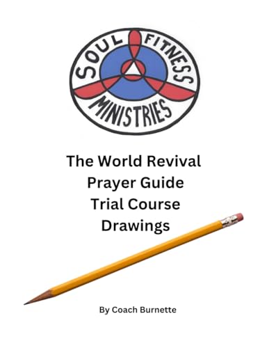 The World Revival Prayer Guide Drawings von Soul Fitness Ministries, Inc.