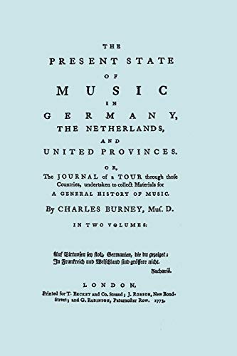 The Present State of Music in Germany, The Netherlands, and United Provinces. [Two vols in one book. Facsimile of the first edition, 1773.]: The ... Materials for a General History of Music von Travis and Emery Music Bookshop