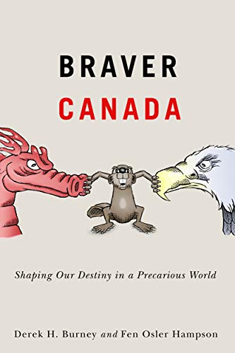 Braver Canada: Shaping Our Destiny in a Precarious World (McGill-Queen's/Brian Mulroney Institute of Government Studies in Leadership, Public Policy, and Governance, 1, Band 1) von McGill-Queen's University Press