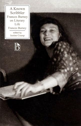 A Known Scribbler: Frances Burney on Literary Life (Broadview Literary Texts)