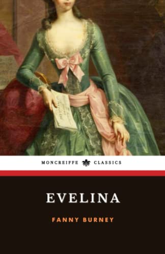 Evelina: Or the History of A Young Lady's Entrance into the World Evelina: Or the History of A Young Lady's Entrance into the World