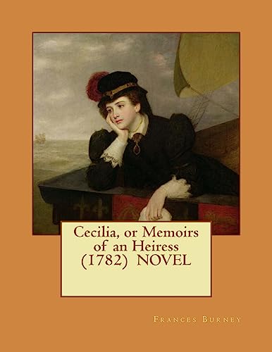 Cecilia, or Memoirs of an Heiress (1782) NOVEL von CREATESPACE