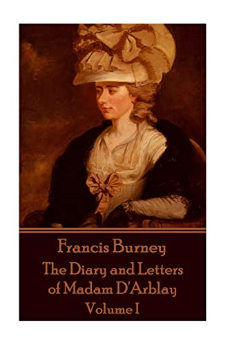 Frances Burney - The Diary and Letters of Madam D'Arblay - Volume I von Scribe Publishing