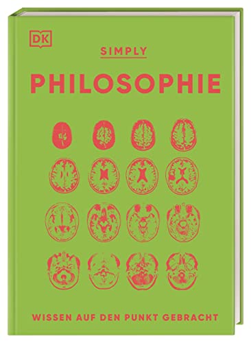 SIMPLY. Philosophie: Wissen auf den Punkt gebracht. Visuelles Nachschlagewerk zu 90 zentralen Themen der Philosophie