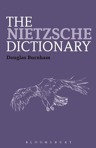The Nietzsche Dictionary (Bloomsbury Philosophy Dictionaries) von Bloomsbury