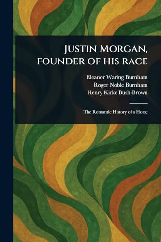 Justin Morgan, Founder of His Race von Anson Street Press