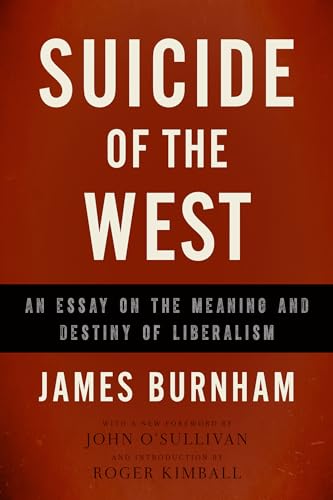 Suicide of the West: An Essay on the Meaning and Destiny of Liberalism von Encounter Books