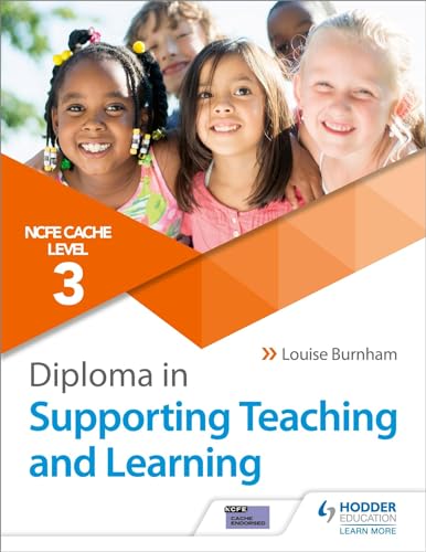 NCFE CACHE Level 3 Diploma in Supporting Teaching and Learning: Get expert advice from author Louise Burnham NCFE CACHE Level 3 Diploma in Supporting Teaching and Learning: Get expert advice from author Louise Burnham