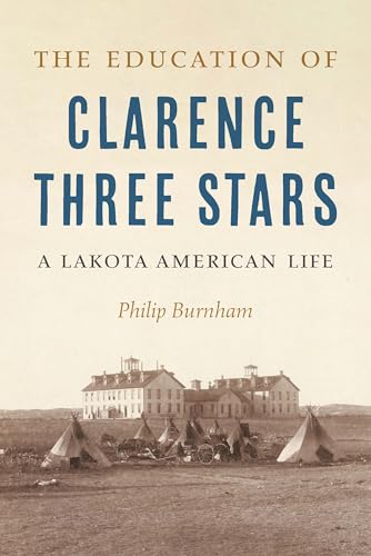 The Education of Clarence Three Stars: A Lakota American Life