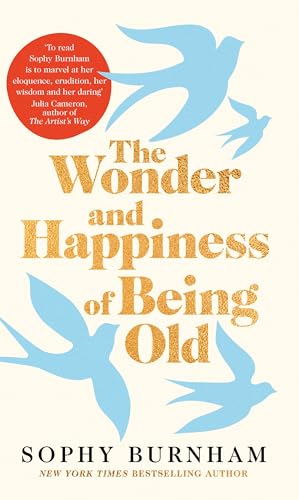 The Wonder and Happiness of Being Old von Bluebird