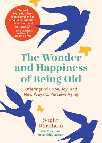 The Wonder and Happiness of Being Old: Offerings of Hope, Joy, and New Ways to Perceive Aging von Andrews McMeel Publishing