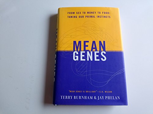 Mean Genes: From Sex To Money To Food: Taming Our Primal Instincts