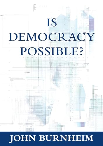 Is Democracy Possible?: The Alternative to Electoral Democracy von Sydney University Press