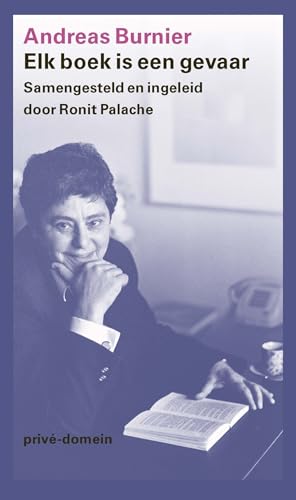Elk boek is een gevaar: Samengesteld en ingeleid door Ronit Palache (Privé-domein, 322)