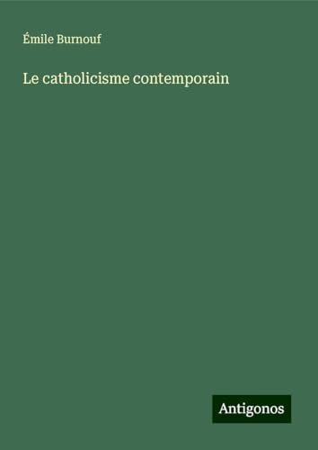 Le catholicisme contemporain von Antigonos Verlag