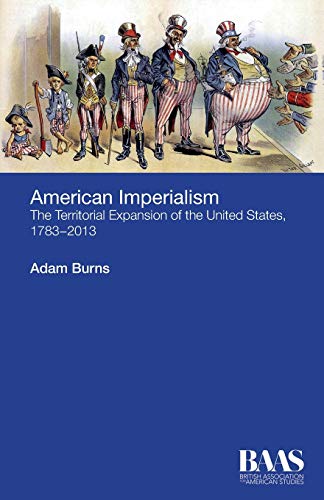 American Imperialism: The Territorial Expansion of the United States 1783-2013 (BAAS Paperbacks) von Edinburgh University Press