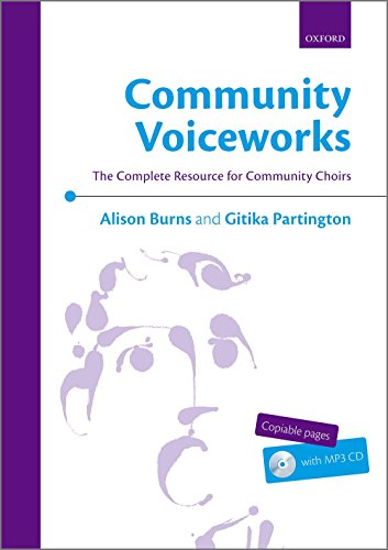Community Voiceworks: The Complete Resource for Community Choirs Community Voiceworks: The Complete Resource for Community Choirs