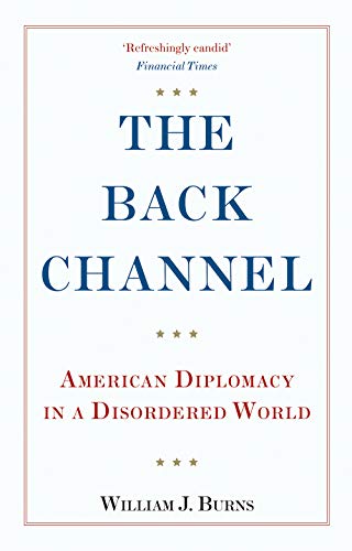 The Back Channel: American Diplomacy in a Disordered World von C Hurst & Co Publishers Ltd