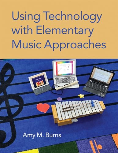 Using Technology with Elementary Music Approaches von Oxford University Press, USA