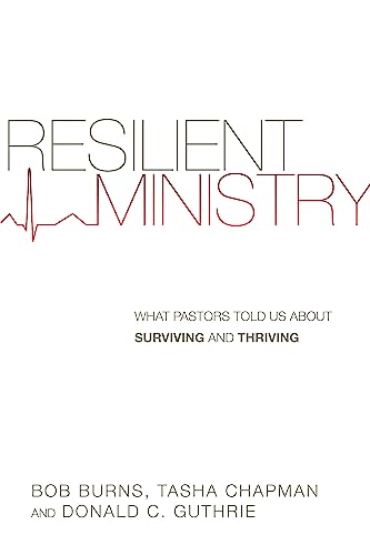 Resilient Ministry: What Pastors Told Us About Surviving and Thriving