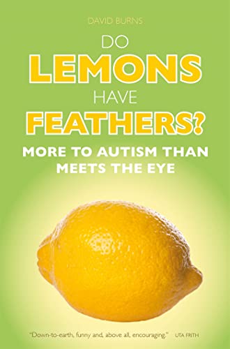 Do Lemons Have Feathers?: More to Autism Than Meets the Eye von Jessica Kingsley Publishers