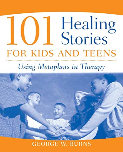 101 Healing Stories for Kids and Teens: Using Metaphors in Therapy von Wiley