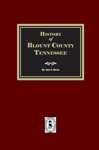History of Blount County, Tennessee. History of Blount County, Tennessee. von Southern Historical Press, Inc.