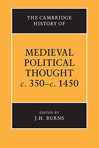 The Cambridge History of Medieval Political Thought c.350-c.1450 (Cambridge History of Political Thought)