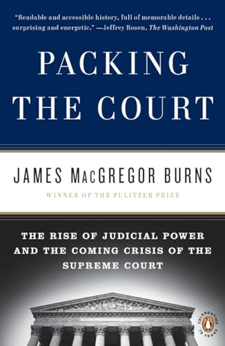 Packing the Court: The Rise of Judicial Power and the Coming Crisis of the Supreme Court