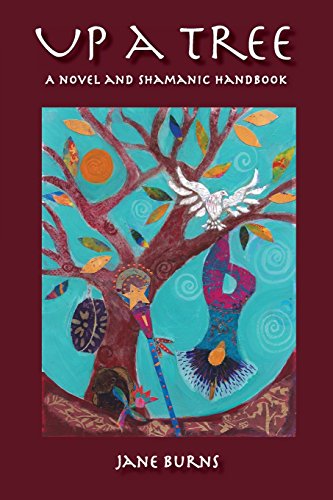Up A Tree: A Novel and Shamanic Handbook von Out in the Barn Press