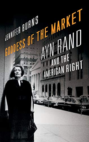 Goddess of the Market: Ayn Rand and the American Right