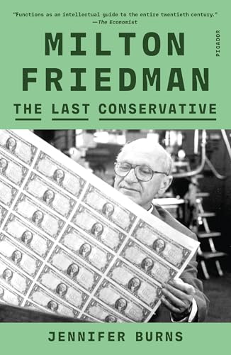 Milton Friedman: The Last Conservative von Picador
