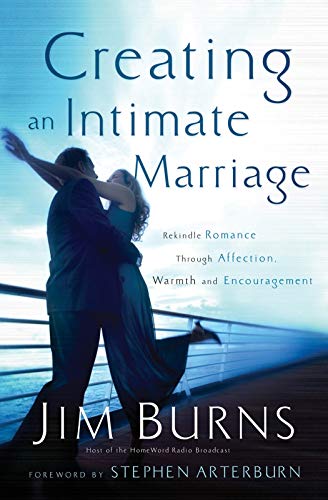 Creating an Intimate Marriage: Rekindle Romance Through Affection, Warmth and Encouragement Creating an Intimate Marriage: Rekindle Romance Through Affection, Warmth and Encouragement von Bethany House Publishers