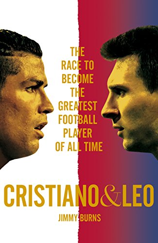 Cristiano and Leo: The Race to Become the Greatest Football Player of All Time von MACMILLAN