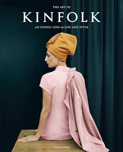 The Art of Kinfolk: An Iconic Lens on Life and Style von Artisan