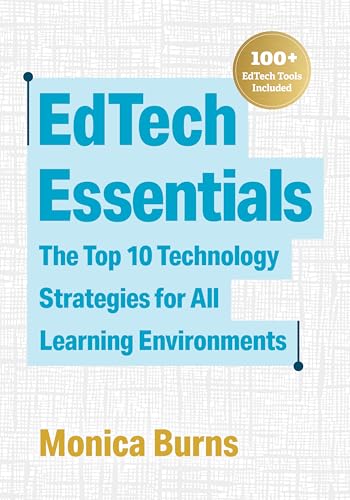 Edtech Essentials: The Top 10 Technology Strategies for All Learning Environments