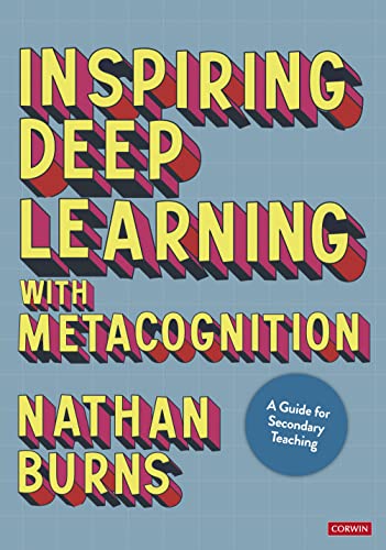 Inspiring Deep Learning with Metacognition: A Guide for Secondary Teaching von Corwin UK